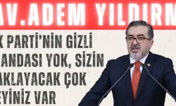 Adem Yıldırım’dan Özgür Özel’e sert çıkış: 'AK Parti’nin gizli ajandası yok, sizin saklayacak çok şeyiniz var'