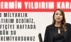 Nermin Yıldırım Kara: '1.3 milyarlık yatırım dediniz, çiftçiye haftada 5 gün su veremiyorsunuz'