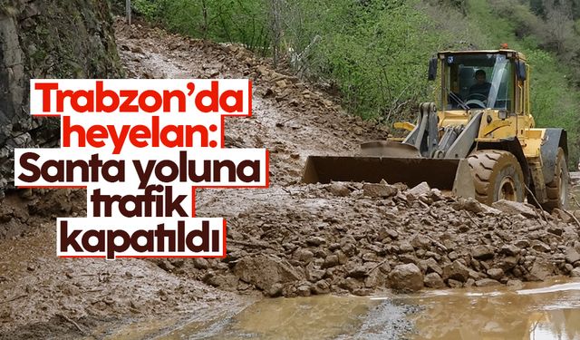 Trabzon'da heyelan: Santa yoluna trafik kapatıldı