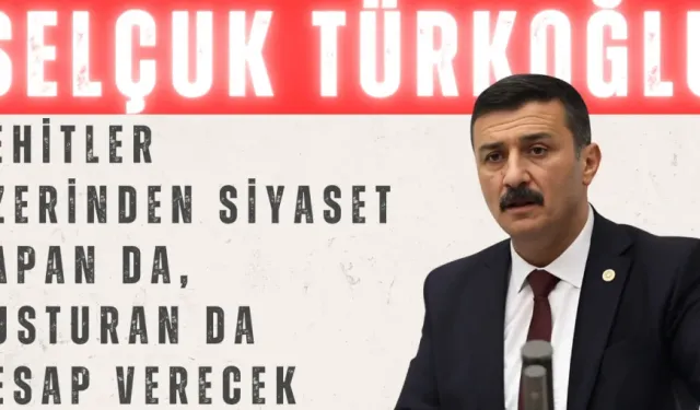 İYİ Partili Selçuk Türkoğlu’ndan Meclis’te gergin konuşma: 'Şehitler üzerinden siyaset yapan da, susturan da hesap verecek'