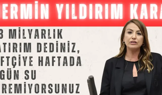 Nermin Yıldırım Kara: '1.3 milyarlık yatırım dediniz, çiftçiye haftada 5 gün su veremiyorsunuz'