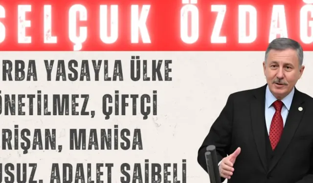 Selçuk Özdağ: “Torba yasayla ülke yönetilmez, çiftçi perişan, Manisa susuz, adalet şaibeli”