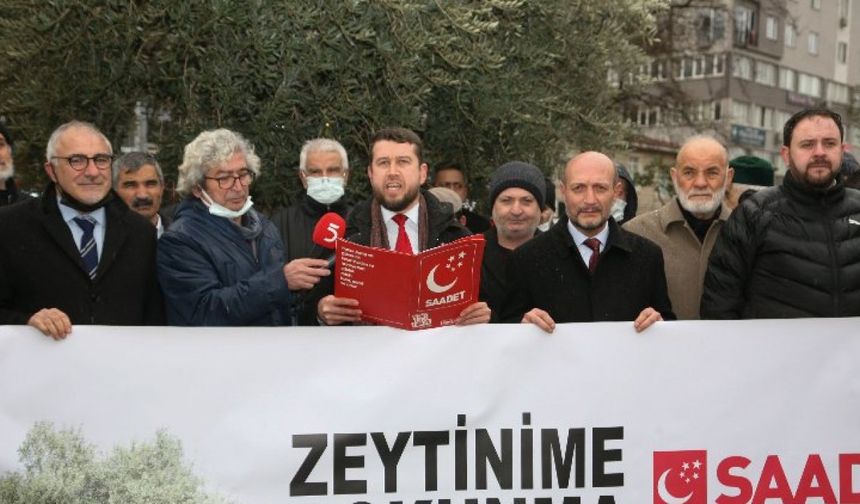 Saadet Partisi Bursa Gemlik'ten seslendi: "Zeytinime dokunma"