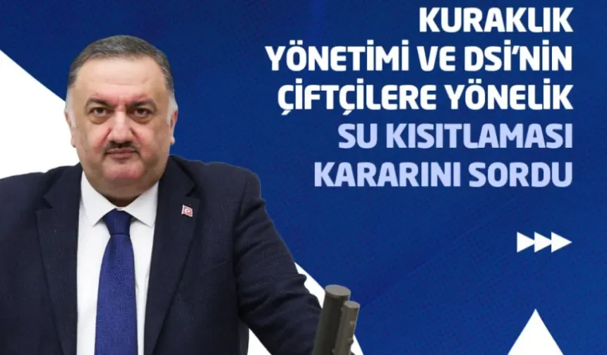 DEVA Partili Hasan Karal, kuraklık ve DSİ’nin su kısıtlaması kararını Meclis gündemine taşıdı